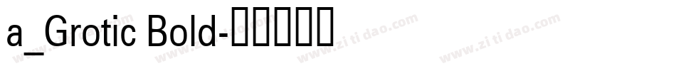 a_Grotic Bold字体转换